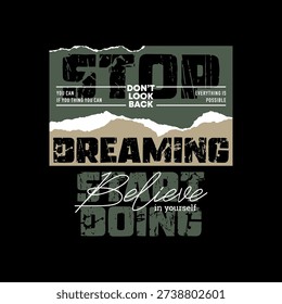 Stop dreaming, start doing, abstract typography motivational quotes, modern design slogan. Vector illustration graphics for print t shirt, apparel, background, poster, banner, postcard or social media content.