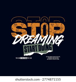 Stop dreaming, start doing, abstract typography motivational quotes, modern design slogan. Vector illustration graphics for print t shirt, apparel, background, poster, banner, postcard or social media content.
