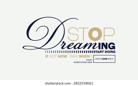Stop dreaming, start doing, abstract typography motivational quotes, modern design slogan. Vector illustration graphics for print t shirt, apparel, background, poster, banner, postcard or social media content.