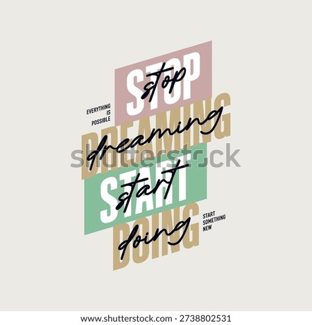 Stop dreaming, start doing, abstract typography motivational quotes, modern design slogan. Vector illustration graphics for print t shirt, apparel, background, poster, banner, postcard or social media content.