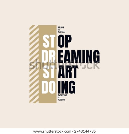 Stop dreaming, start doing, abstract typography motivational quotes, modern design slogan. Vector illustration graphics for print t shirt, apparel, background, poster, banner, postcard or social media content.