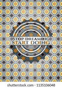 Stop dreaming start doing arabic emblem background. Arabesque decoration.