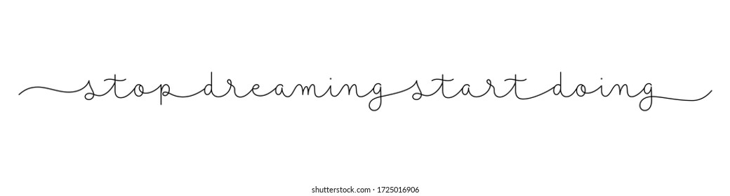 STOP DREAMING START DOING black vector monoline calligraphy banner with swashes