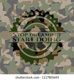 Stop dreaming start doing camouflaged emblem