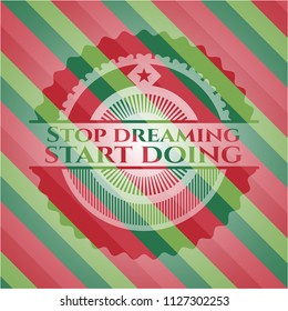 Stop dreaming start doing christmas emblem.