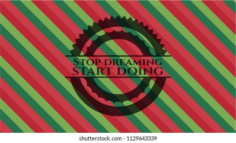 Stop dreaming start doing christmas colors style badge.