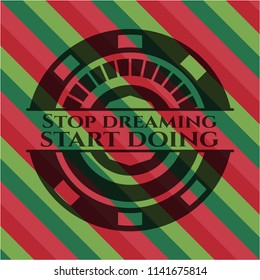 Stop dreaming start doing christmas badge.