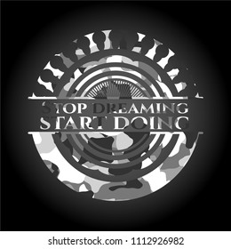  Stop dreaming start doing grey camo emblem