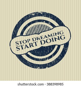 Stop dreaming start doing grunge stamp