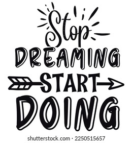 Stop dreaming start doing  Happy Valentine day shirt print template, Valentine Typography design for girls, boys, women, love vibes, valentine gift, lover