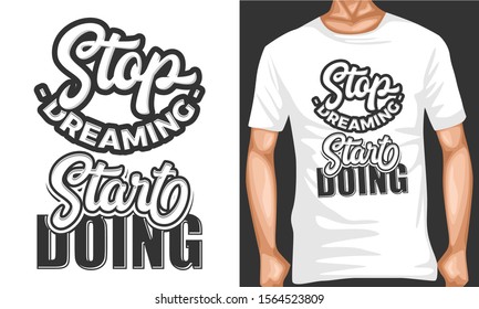 stop dreaming start doing. inspiration and motivational typography quotes for t-shirt and poster design illustration - vector