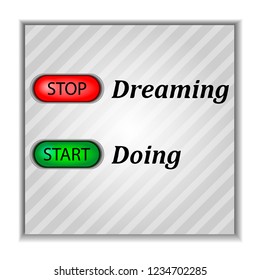 Stop dreaming start doing. Inspirational quote, motivation. Typography element on abstract grey background.