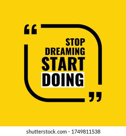 stop dreaming start doing  inspirational and motivational quotes vector
