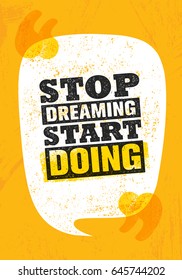 Stop Dreaming Start Doing. Inspiring Creative Motivation Quote Poster Template. Vector Typography Banner Design Concept On Grunge Texture Rough Background