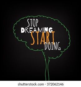 stop dreaming start doing motivation clever ideas in the brain poster. Text lettering of an inspirational saying. Quote Typographical Poster Template, vector design