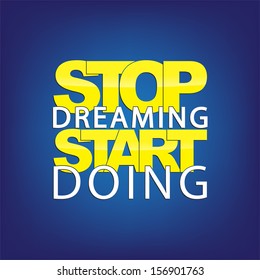 Stop dreaming. Start doing. Motivational background (EPS10 Vector)