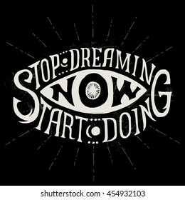 Stop dreaming, start doing now. Hand lettering inspirational typography poster with rays. Handwritten banner,  label or badge.