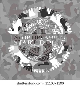 Stop dreaming start doing on grey camo texture