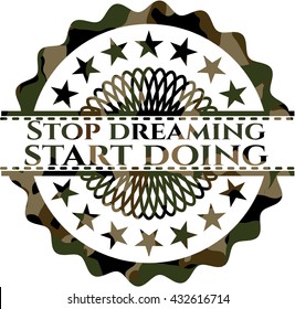 Stop dreaming start doing on camo pattern