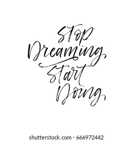Stop dreaming start doing postcard. Ink illustration. Modern brush calligraphy. Isolated on white background.