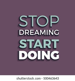 "Stop dreaming start doing" poster design, typography vector