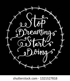 Stop dreaming start doing quote typography, vector illustration