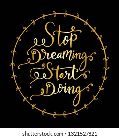Stop dreaming start doing quote typography, vector illustration