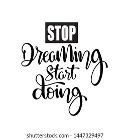 Stop dreaming start doing quote typography, vector illustration
