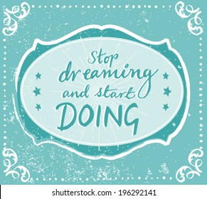 Stop Dreaming and Start Doing Quote Typographic Background Design