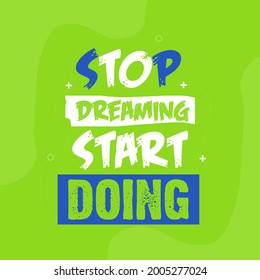 Stop Dreaming Start Doing Quote. Illustration of Creative Vector Background 
