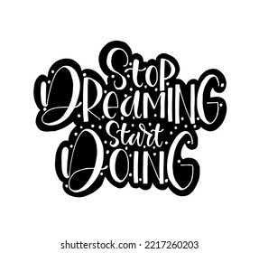 Stop dreaming start doing quote typography, vector illustration