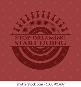 Stop dreaming start doing red emblem