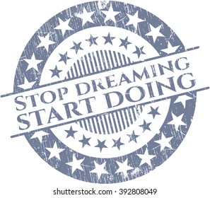 Stop dreaming start doing rubber grunge stamp