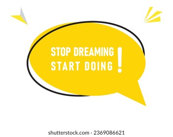 Stop dreaming start doing speech bubble text. Hi There on bright color for Sticker, Banner and Poster. vector illustration.
