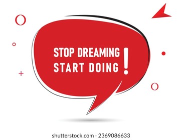 Stop dreaming start doing speech bubble text. Hi There on bright color for Sticker, Banner and Poster. vector illustration.