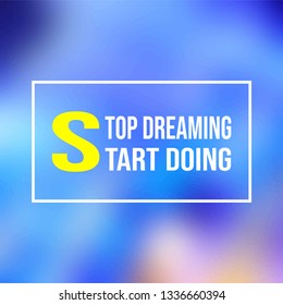 stop dreaming, start doing. successful quote with modern background vector illustration