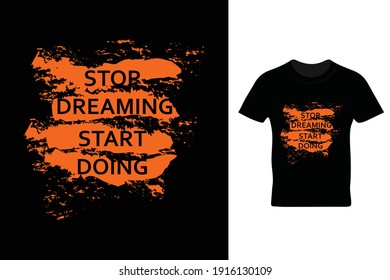 Stop dreaming start doing t shirt design