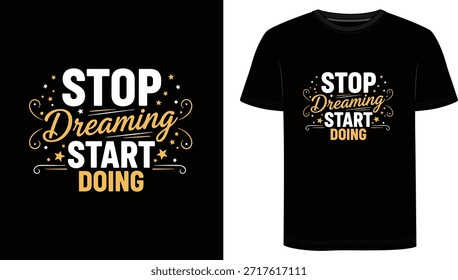 Parar de sonhar Comece a fazer   design de camiseta. Perfeito para empreendedores, estudantes, amantes do fitness e perseguidores de sonhos, essa camisa de citação inspiradora lembra você de transformar metas em ação. Apresentando tipografia arrojada com redemoinhos elegantes e estrelas brilhantes, é um lembrete diário poderoso para se manter focado e positivo. Ideal para uso casual, roupas de ginástica ou como um presente pensativo para alguém que inicia sua jornada rumo ao sucesso. Mantenha-se inspirado, mantenha-se ativo e faça isso acontecer com esta equipe motivacional única.
