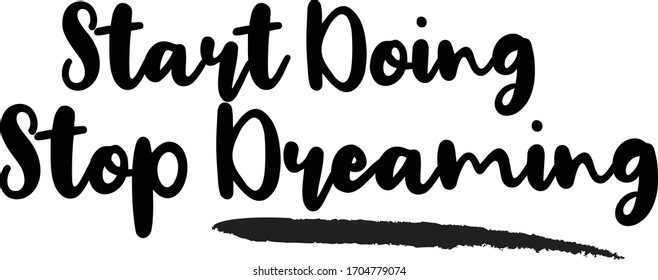 Stop Dreaming Start Doing Typography. Handwritten phrase. Inspiration graphic design, 