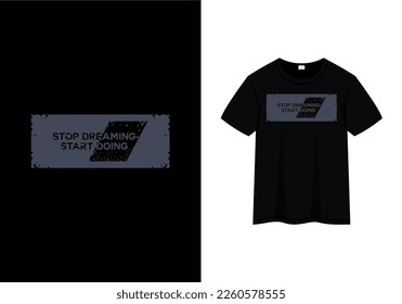 stop dreaming start doing typography quotes, t-shirt design template