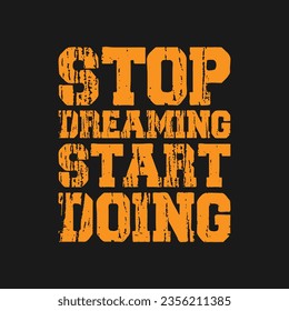 stop dreaming start doing vintage t shirt design