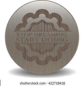 Deja de soñar, empieza a hacer emblema de madera. Retro