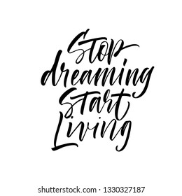 Stop dreaming start living handwritten vector lettering. Motivational quote ink brush calligraphy. Life loving motivation. Black paint dry brushstroke phrase. Inspirational poster,  greeting card.