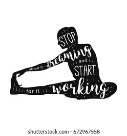 Stop dreaming start working motivation concept. Hand drawn lettering quote vector illustration. For card design, poster, sticker, print Apparel, t-shirt, bag.