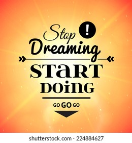 Stop dreaming strart doing phrase, typographic lettering logo on sky background, vector illustration