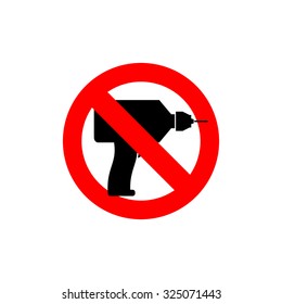 Stop  drill. It is forbidden to drill. Red forbidding character. Logo for observance of silence. Frozen tool. Ban loud sound punch