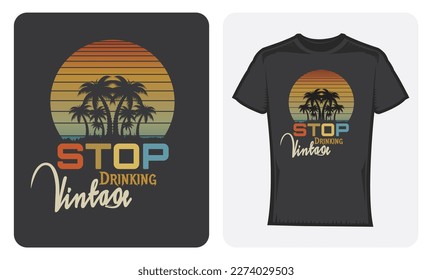Stop drinking vintage retro t-shirt design. svg