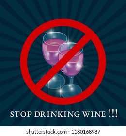Stop drinking wine. Two glasses of wine, red sign NO, stop, anti. Vector illustration