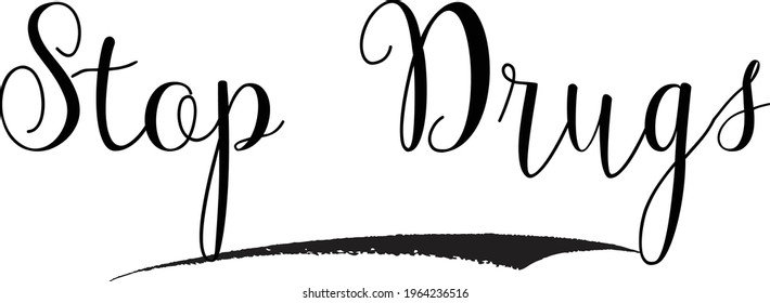 Stop Drugs Modern Cursive Calligraphy Text Inscription