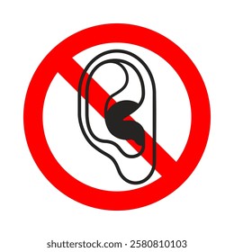 Stop eavesdropping. Can't listen. Ban listening device. Red prohibition sign. The ear is crossed out. 